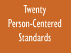 20 Person-Centered Standards